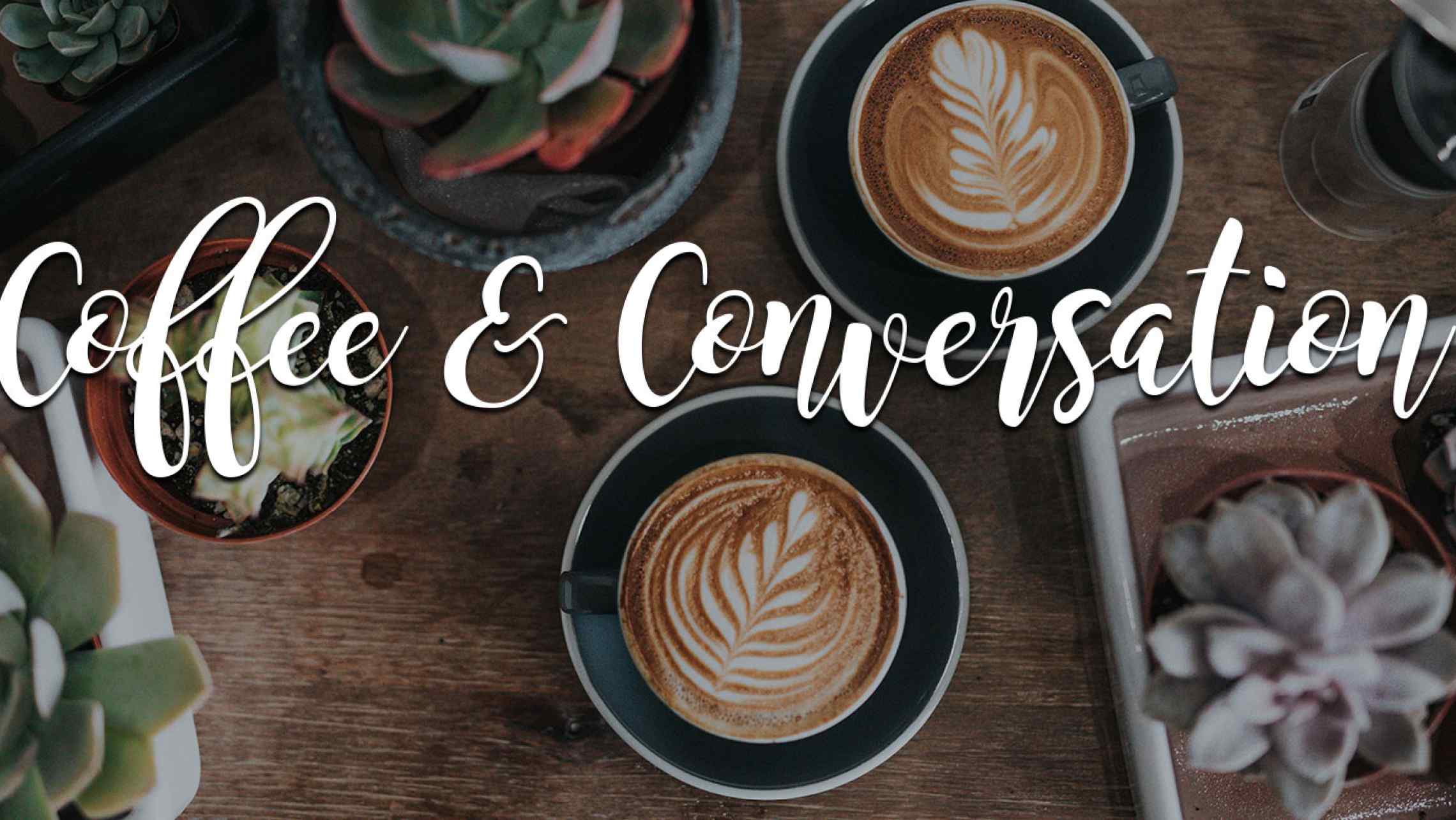 COFFEE AND CONVERSATION